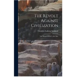 The Revolt Against Civilization, Belletristik von Lothrop Stoddard Theodore