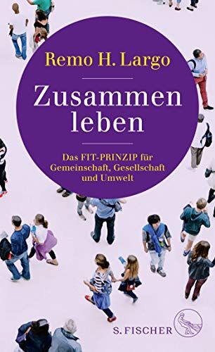 Remo H. Largo - Zusammen leben. Das Fit-Prinzip für Gemeinschaft, Gesellschaft und Natur - Preis vom 09.10.2026 07:28:09 h