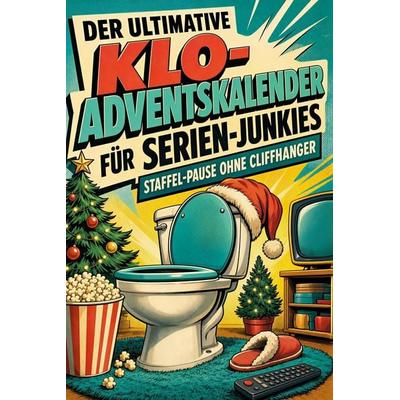 Der ultimative Klo-Adventskalender für Serien-Junkies, Taschenbuch von Ella Koch, Tiptop, 978-3-696-10783-3