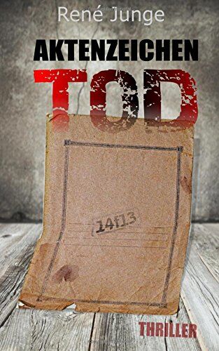 René Junge - Aktenzeichen Tod: Thriller - Preis vom 30.09.2026 22:30:23 h