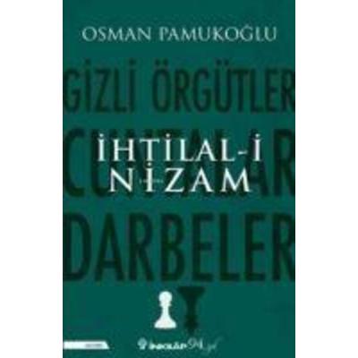 Ihtilal-i Nizam - Gizli Örgütler, Cuntalar ve Darbeler, Taschenbuch von Osman Pamukoglu, Inkilap Kitabevi, 978-975-10-4251-4