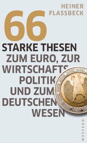 Heiner Flassbeck - 66 starke Thesen zum Euro, zur Wirtschaftspolitik und zum deutschen Wesen - Preis vom 09.10.2026 07:28:09 h