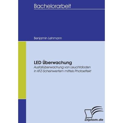 LED Überwachung, Taschenbuch von Benjamin Lehmann, Diplomica Verlag GmbH, 978-3-8366-5370-1