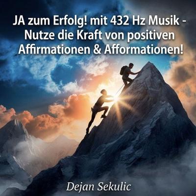JA zum Erfolg! mit 432 Hz Musik - Dejan Sekulic, Audio, 4070169774995