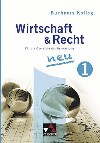 Gotthard Bauer - Buchners Kolleg Wirtschaft und Recht - Neue Ausgabe / Band 1: Für die Oberstufe des Gymnasiums / Für die Jahrgangsstufe 11 - Preis vom 15.10.2026 23:06:25 h