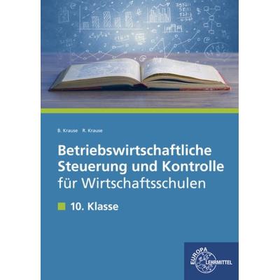Betriebswirtschaftliche Steuerung und Kontrolle für Wirtschaftsschulen, Taschenbuch von Brigitte Krause,Roland Krause, Europa-Lehrmittel,