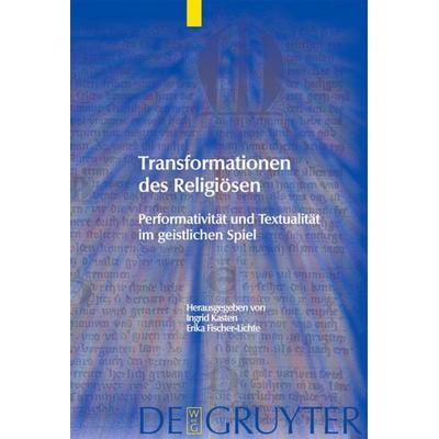 Transformationen des Religiösen, Gebundene Ausgabe von Ingrid Kasten,Erika Fischer-Lichte,Erika Fischer-Lichte, De Gruyter, 978-3-11-019340-4