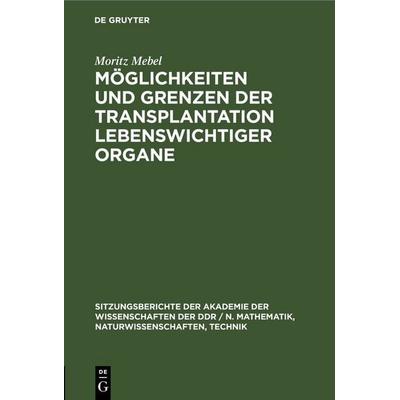 Möglichkeiten und Grenzen der Transplantation lebenswichtiger Organe, Gebundene Ausgabe von Moritz Mebel, De Gruyter, 978-3-11-258543-6