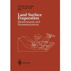 Land Surface Evaporation, Fachbücher von Jean-Claude Andre, Thomas J. Schmugge