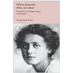 Alles ist Leben, Belletristik von Milena Jesenská, Dorothea Rein