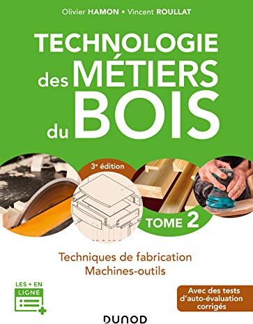Technologie des métiers du bois. Vol. 2. Techniques de fabrication, machines-outils : avec des tests d'auto-évaluation corrigés - Preis vom 04.10.2026 03:51:26 h