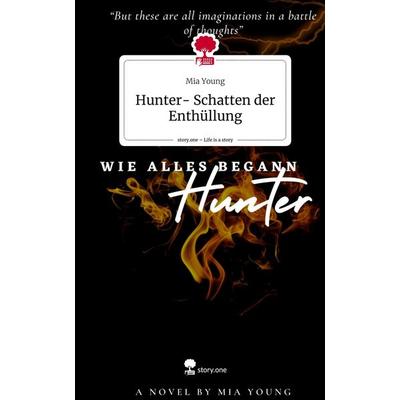 Hunter- Schatten der Enthüllung. Life is a Story - story.one, Gebundene Ausgabe von Mia Young, Story.one publishing, 978-3-7108-3164-5
