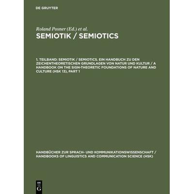 Semiotik / Semiotics. 1. Teilband, Gebundene Ausgabe von Roland Posner,Klaus Robering,Thomas A. Sebeok, De Gruyter Oldenbourg, 978-3-11-009584-5