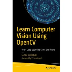 Learn Computer Vision Using OpenCV, Fachbücher von Sunila Gollapudi