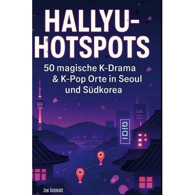 Hallyu-Hotspots, Gebundene Ausgabe von Zoe Schmidt, BoD - Books on Demand, 978-3-695-36803-7