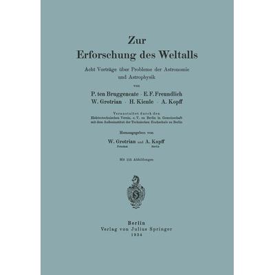 Zur Erforschung des Weltalls, Taschenbuch von P. ten Bruggencate,E. F. Freundlich,W. Grotrian,H. Kienle,A. Kopff, Springer Berlin, 978-3-642-98768-7