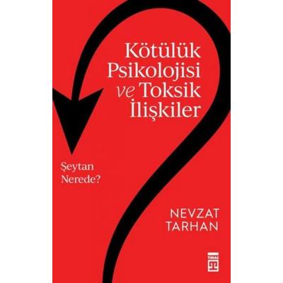 Kötülük Psikolojisi ve Toksik Iliskiler, Taschenbuch von Nevzat Tarhan, Timas Yayinlari
