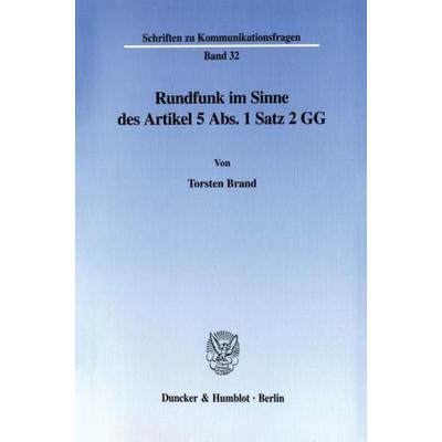 Rundfunk im Sinne des Artikel 5 Abs. 1 Satz 2 GG., Taschenbuch von Torsten Brand, Duncker & Humblot, 978-3-428-10569-4