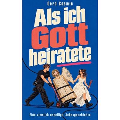 Als ich Gott heiratete, Taschenbuch von Gerd Cosmic, BoD – Books on Demand, 978-3-696-71994-4