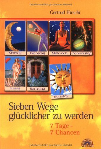 Gertrud Hirschi - Sieben Wege glücklicher zu werden. 7 Tage-7Chancen - Preis vom 11.10.2026 15:43:13 h