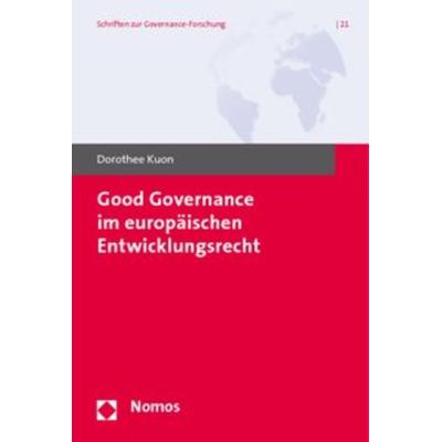 Good Governance im europäischen Entwicklungsrecht, Taschenbuch von Dorothee Kuon, Nomos, 978-3-8329-5259-4