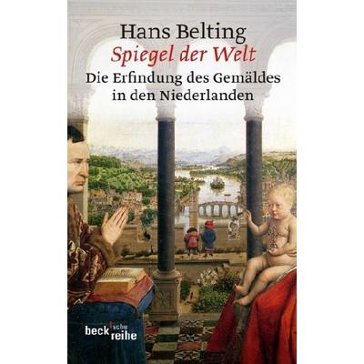 Spiegel der Welt, Taschenbuch von Hans Belting, C. H. Beck, 978-3-406-60341-9
