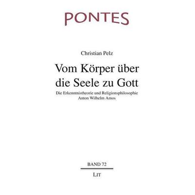 Pelz, C: Vom Körper über die Seele zu Gott, Taschenbuch von Christian Pelz, Lit Verlag, 978-3-643-15041-7