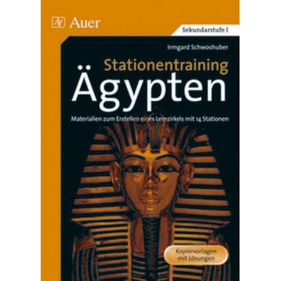 Stationentraining Ägypten, Geheftet von Irmgard Schwoshuber, Auer Verlag in der AAP Lehrerwelt GmbH, 978-3-403-02818-5