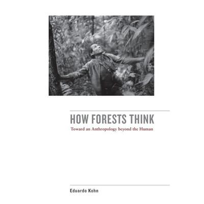 How Forests Think, Taschenbuch von Eduardo Kohn, University of California, 978-0-520-27611-6