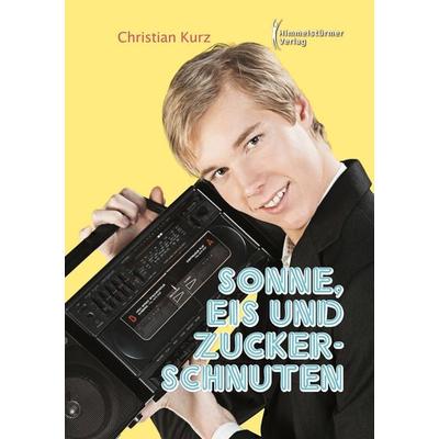 Sonne, Eis und Zuckerschnuten, Taschenbuch von Christian Kurz, Himmelstürmer, 978-3-86361-762-2