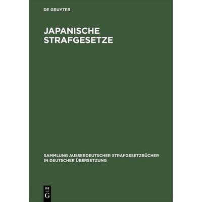 Japanische Strafgesetze, Gebundene Ausgabe von , De Gruyter, 978-3-11-103185-9