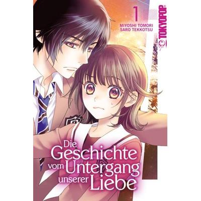 Die Geschichte vom Untergang unserer Liebe 01, Taschenbuch von Miyoshi Tomori,Saro Tekkotsu, Tokyopop GmbH