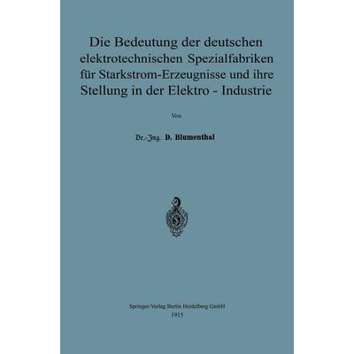 Die Bedeutung der deutschen elektrotechnischen Spezialfabriken für Starkstrom-Erzeugnisse und ihre Stellung in der Elektro-Industrie, Taschenbuch von