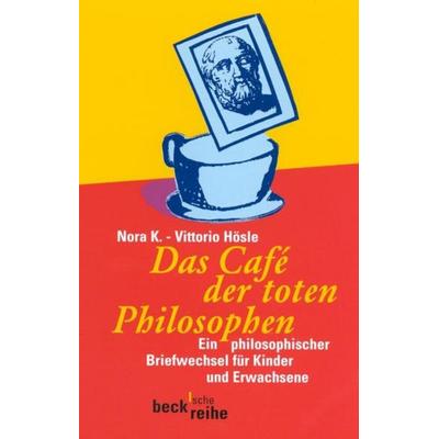 Das Cafe der toten Philosophen, Taschenbuch von Nora K.,Vittorio Hösle, C.H. Beck