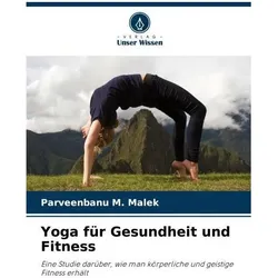 Yoga für Gesundheit und Fitness, Ratgeber von Parveenbanu M Malek