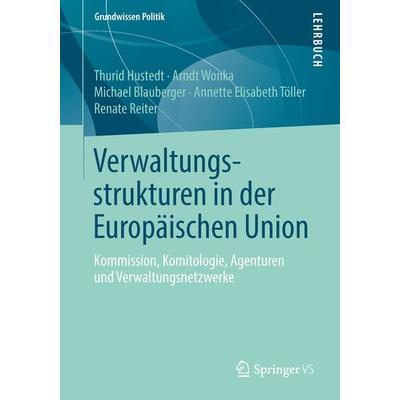 Verwaltungsstrukturen in der Europäischen Union, Taschenbuch von Thurid Hustedt,Arndt Wonka,Michael Blauberger,Annette Elisabeth Töller,Renate Reiter,