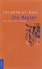 Ibrahim Al-Koni - Die Magier. Das Epos der Tuareg - Preis vom 01.10.2026 17:08:56 h
