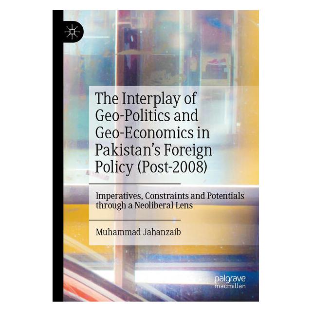 Springer The Interplay of Geo-Politics and Geo-Economics in Pakistan's Foreign Policy (Post-2008) (Englisch, Hardcover, Muhammad Jahanzaib) (66784534)