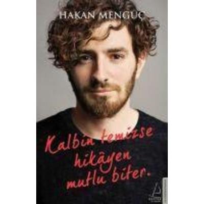Kalbin Temizse Hikayen Mutlu Biter, Taschenbuch von Hakan Mengüc, Destek Yayinevi