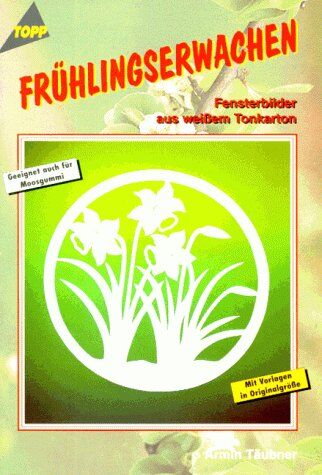 Armin Täubner - Frühlingserwachen. Fensterbilder aus weißem Tonkarton. - Preis vom 30.09.2026 09:01:18 h