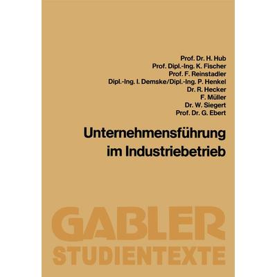 Unternehmensführung im Industriebetrieb, Taschenbuch von Hanns Hub, Betriebswirtschaftlicher Verlag Gabler, 978-3-409-01041-2
