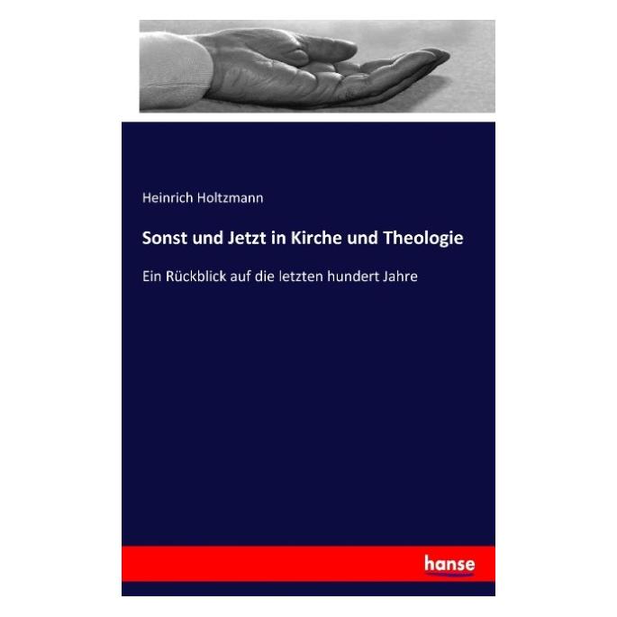 Hansebooks Sonst und Jetzt in Kirche und Theologie (Deutsch, Softcover, Heinrich Holtzmann) (55882077)