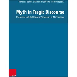 Myth in Tragic Discourse, Fachbücher von Antonia Marie Reinke, Ronald Blankenborg, Andrea Rodighiero, Martin Bauer Setzmann, Saskia Schomber, Christos Chatzigiannis, Francesco Moles, Sabrina Mancuso, Vanessa Bauer-Zetzmann