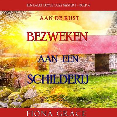Bezweken aan een Schilderij (Een Lacey Doyle Cozy Mystery—Boek 6) - Fiona Grace, Audio, 9798341583313