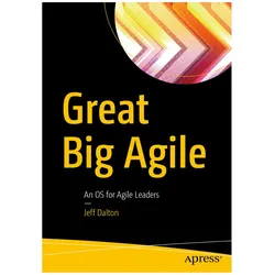 Great Big Agile: An OS for Agile Leaders, Fachbücher von Jeff Dalton