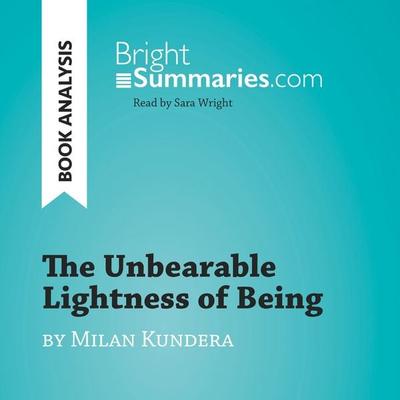 The Unbearable Lightness of Being by Milan Kundera (Book Analysis) - Bright Summaries, Audio, 9782808033107