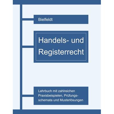 Handels- und Registerrecht, Taschenbuch von Sven Bielfeldt, BoD – Books on Demand, 978-3-7519-3023-9