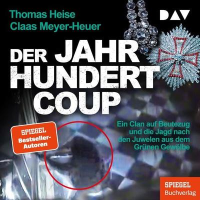 Der Jahrhundertcoup. Ein Clan auf Beutezug und die Jagd nach den Juwelen aus dem Grünen Gewölbe - Thomas Heise,Claas Meyer-Heuer, Audio, 9783742430564