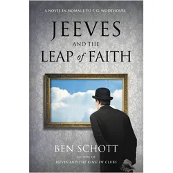 Jeeves and the Leap of Faith: A Novel in Homage to P. G. Wodehouse (Jeeves, 2), Belletristik von Ben Schott