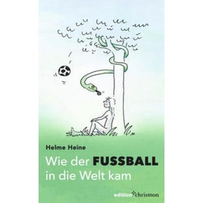 Wie der Fußball in die Welt kam, Gebundene Ausgabe von Helme Heine, Edition chrismon, 978-3-96038-129-7